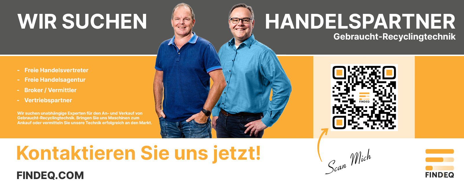 Wir suchen selbstständige Profis mit starkem Branchen-Netzwerk – ob als Handelsvertreter, Agenturinhaber, Broker oder Vermittler. Als unabhängiger Experte und erfahrener Branchenkenner können Sie Handelspartner von Findeq werden. Nutzen Sie Ihre Kontakte im An- und Verkauf von Gebrauchtmaschinen gewinnbringend – mit Findeq an Ihrer Seite.