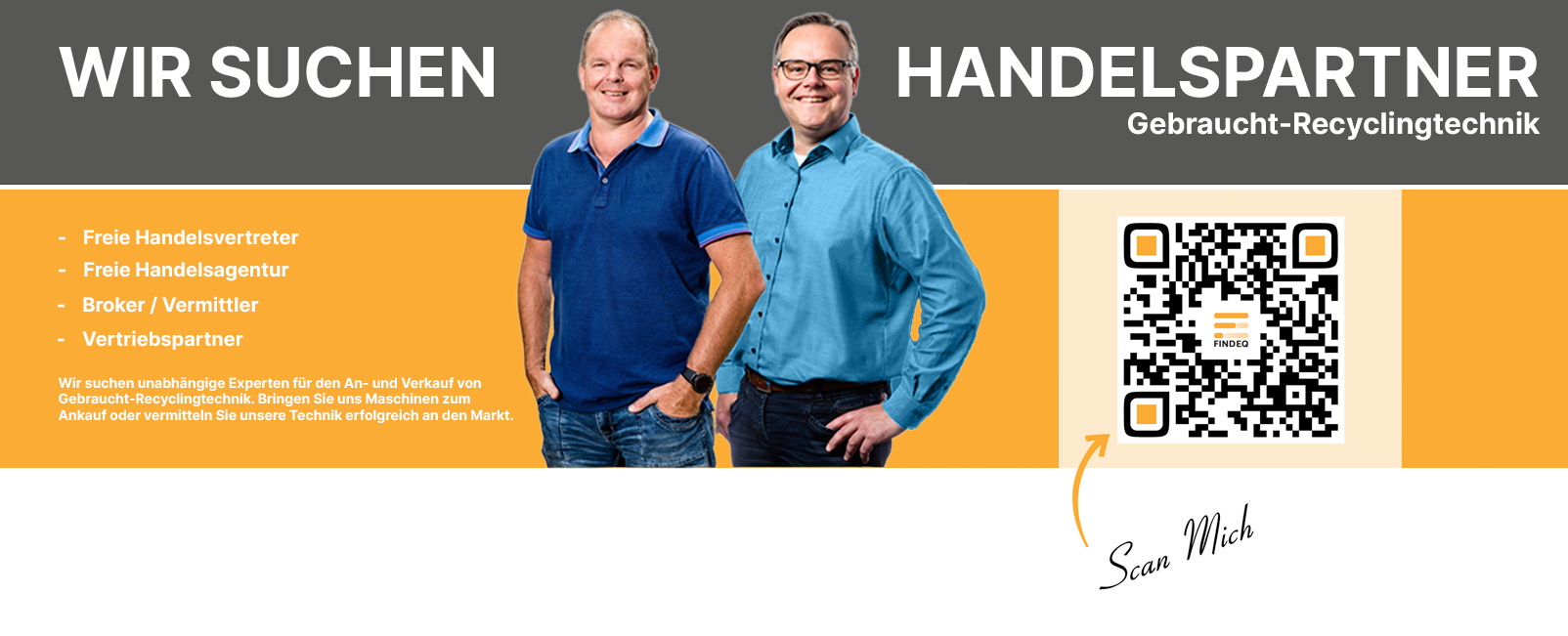 Wir suchen selbstständige Profis mit starkem Branchen-Netzwerk – ob als Handelsvertreter, Agenturinhaber, Broker oder Vermittler.Als unabhängiger Experte und erfahrener Branchenkenner können Sie Handelspartner von Findeq werden. Nutzen Sie Ihre Kontakte im An- und Verkauf von Gebrauchtmaschinen gewinnbringend – mit Findeq an Ihrer Seite.